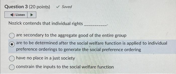  Question 3 (20 points) Saved Listen Nozick contends that individual rights