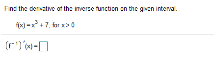 Find the derivative of the inverse function on the given interval. f(x)=x