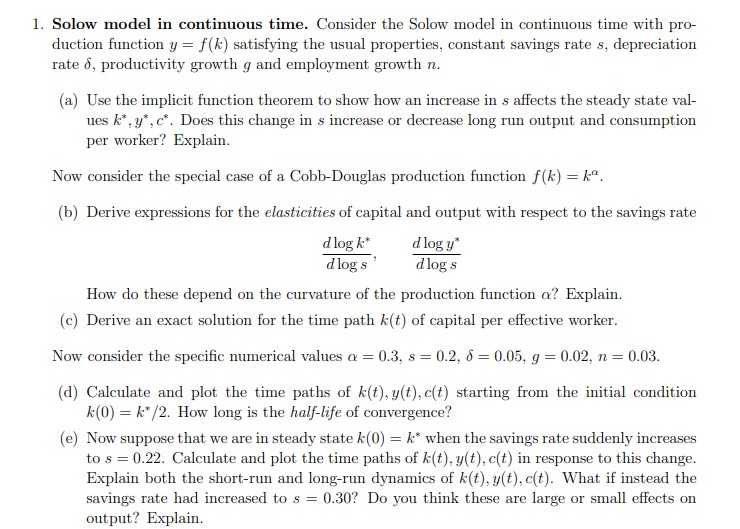 Please assist with the following: 1. Solow model in continuous time. Consider