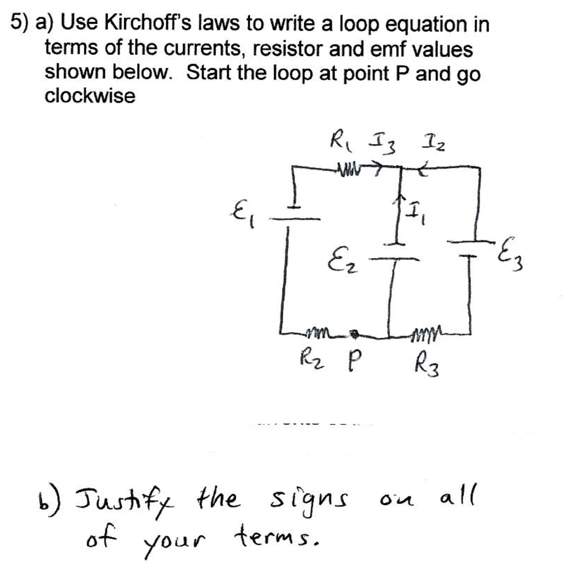 5) a) Use Kirchoff's laws to write a loop equation in