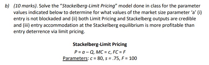 Entry deterrence, Predation, Divisionalization and Investment b} (10 marks). Solve the \"StockeibergLimit