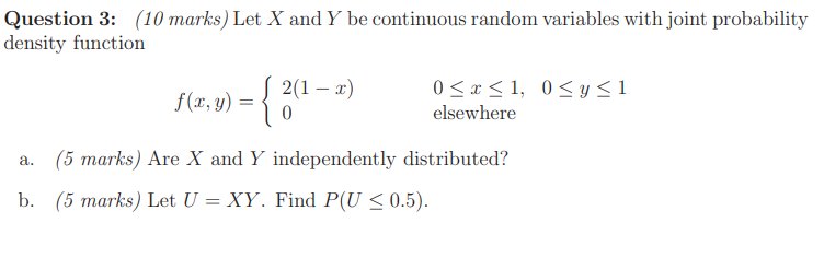 Question 3: (10 marks) Let X and Y be continuous random