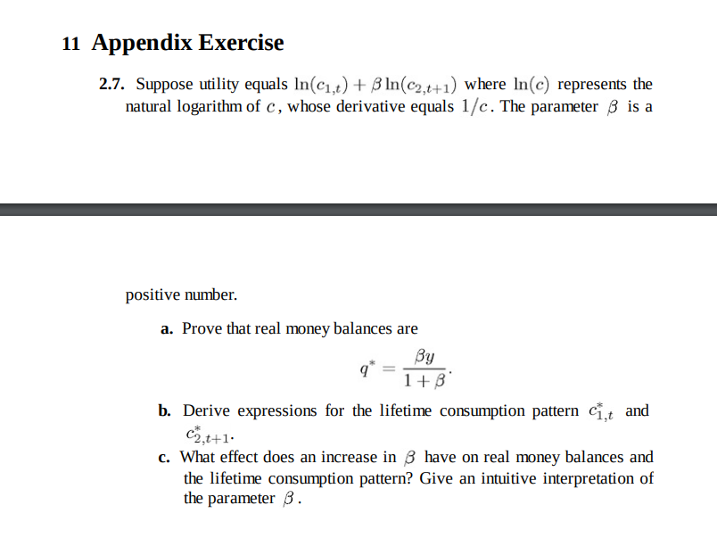  11 Appendix Exercise 2.7. Suppose utility equals In(c1,t) + B In(c2,t+1)
