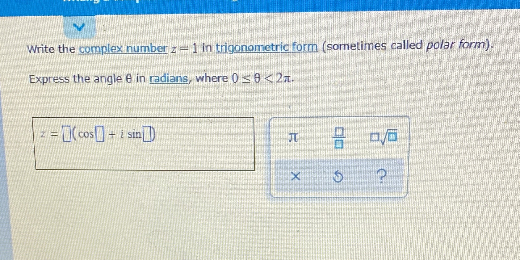  Write the complex number z = 1 in trigonometric form (sometimes