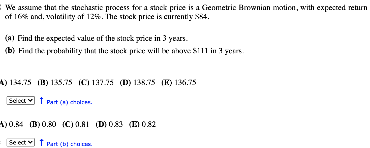  We assume that the stochastic process for a stock price is