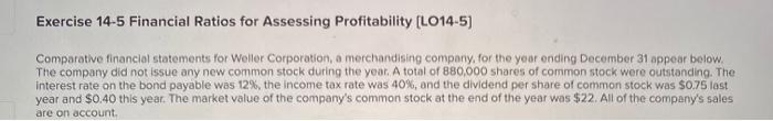  Exercise 14-5 Financial Ratios for Assessing Profitability (L014-5) Comparative financial statements