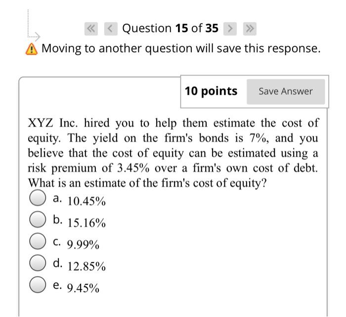  >> Moving to another question will save this response. 10 points