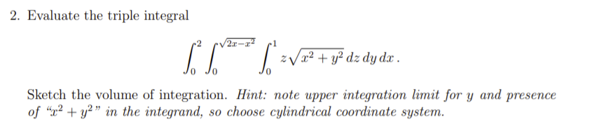 please! thank you 2. Evaluate the triple integral V2x-12 V 2 +