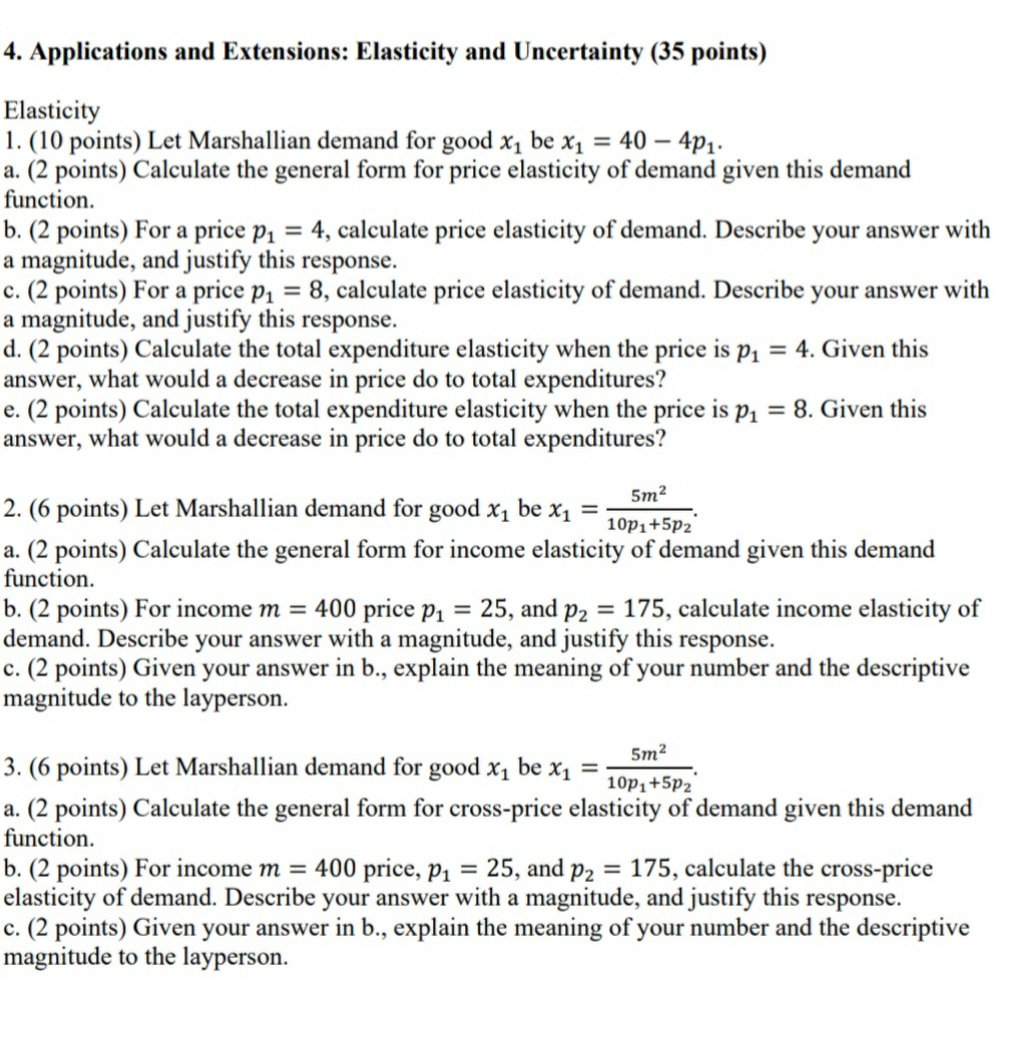 please help 4. Applications and Extensions: Elasticity and Uncertainty (35 points) Elasticity