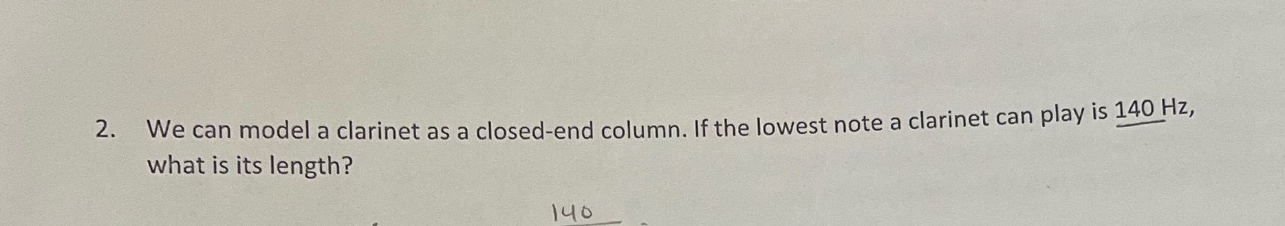 2. We can model a clarinet as a closed-end column. If