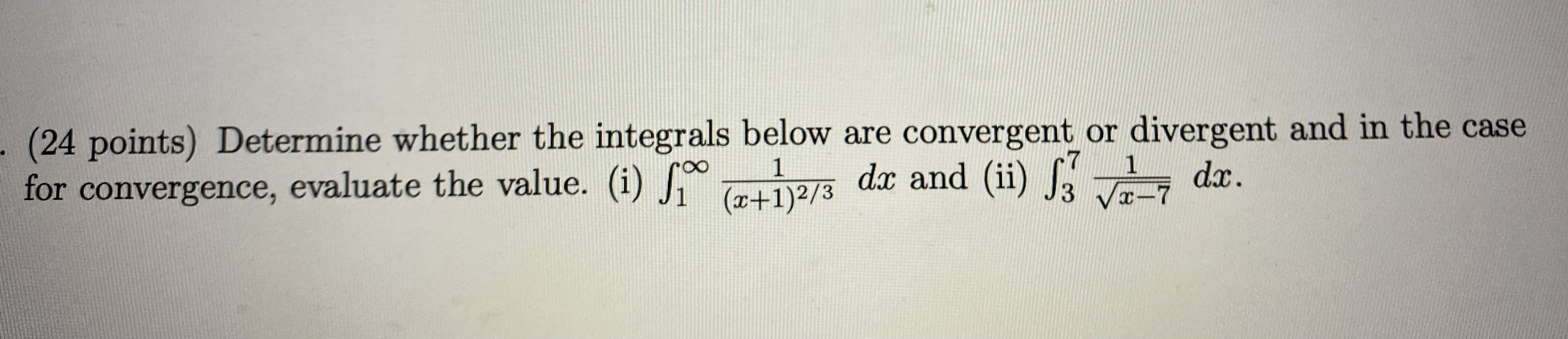please upload as pdf! (24 points) Determine whether the integrals below are