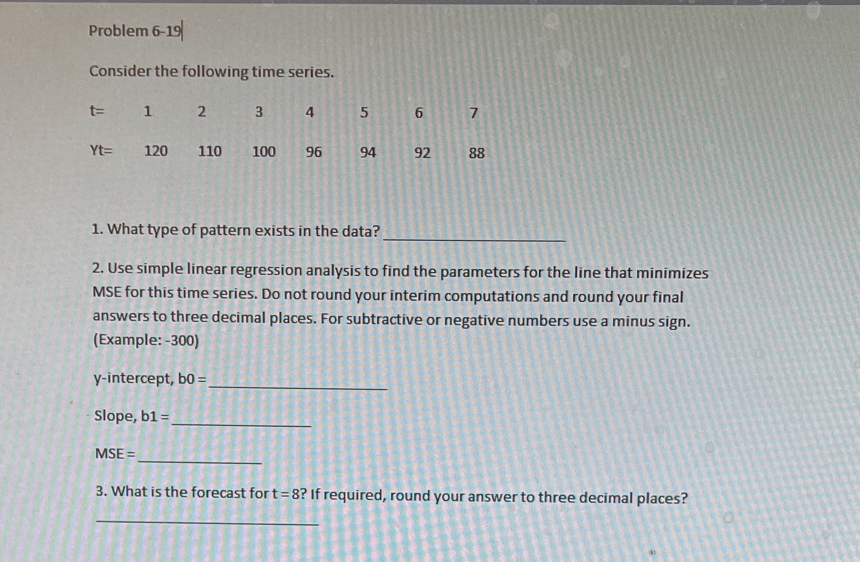 BUS 660 QUANTITATIVE METHOD Problem 6-19 Consider the following time series. t=