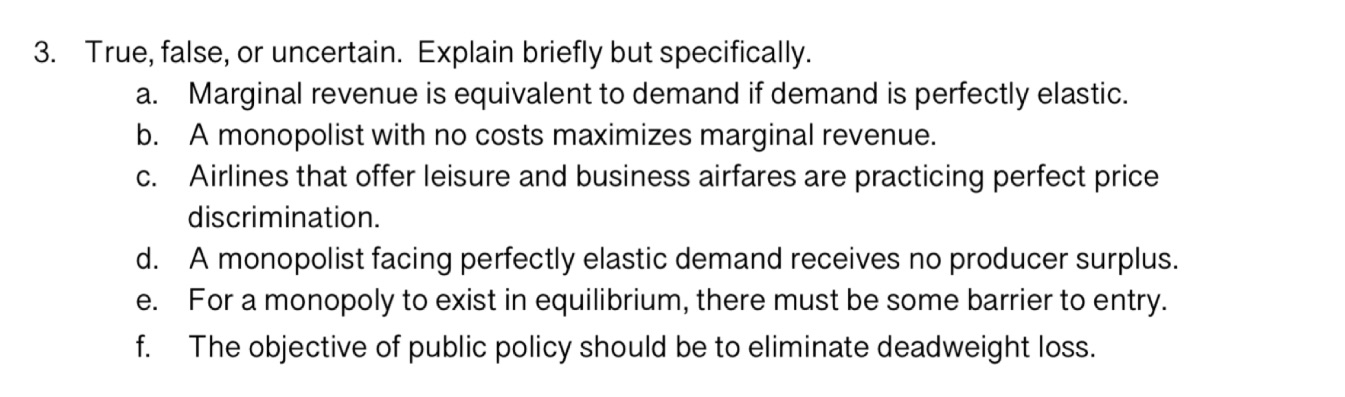  3. True, false, or uncertain. Explain briefly but specifically. a. b.