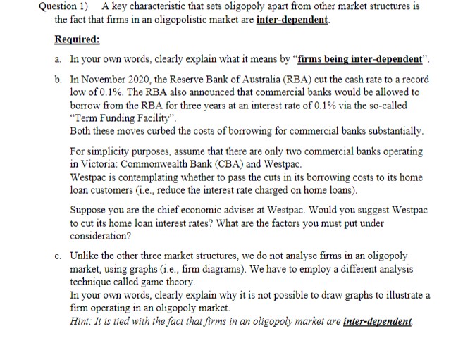 Question 1) A key characteristic that sets oligopoly apart from other