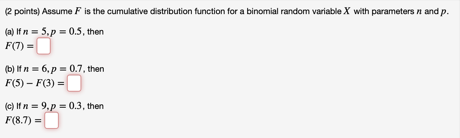 (2 points) Assume F is the cumulative distribution function for a