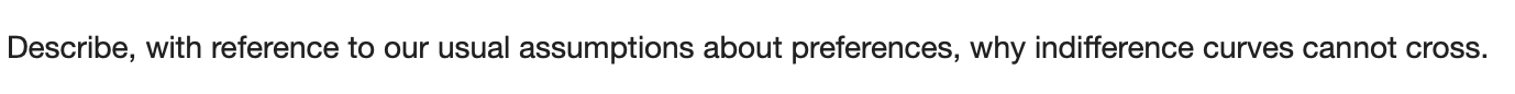Please help 1. Describe, with reference to our usual assumptions about preferences,