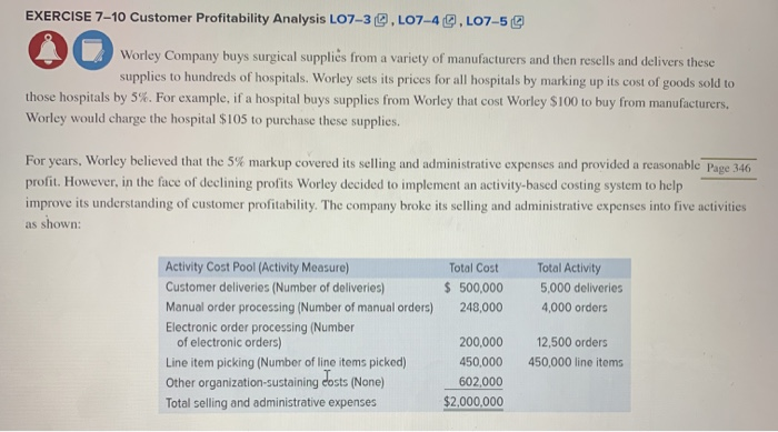  EXERCISE 7-10 Customer Profitability Analysis LO7-3 LO7-4 .L07-5 Worley Company buys