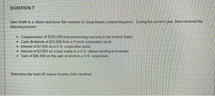  QUESTION 7 Sam Smith is a citizen and bona fide resident