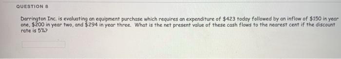  QUESTION & Darrington Inc. is evaluating an equipment purchase which requires