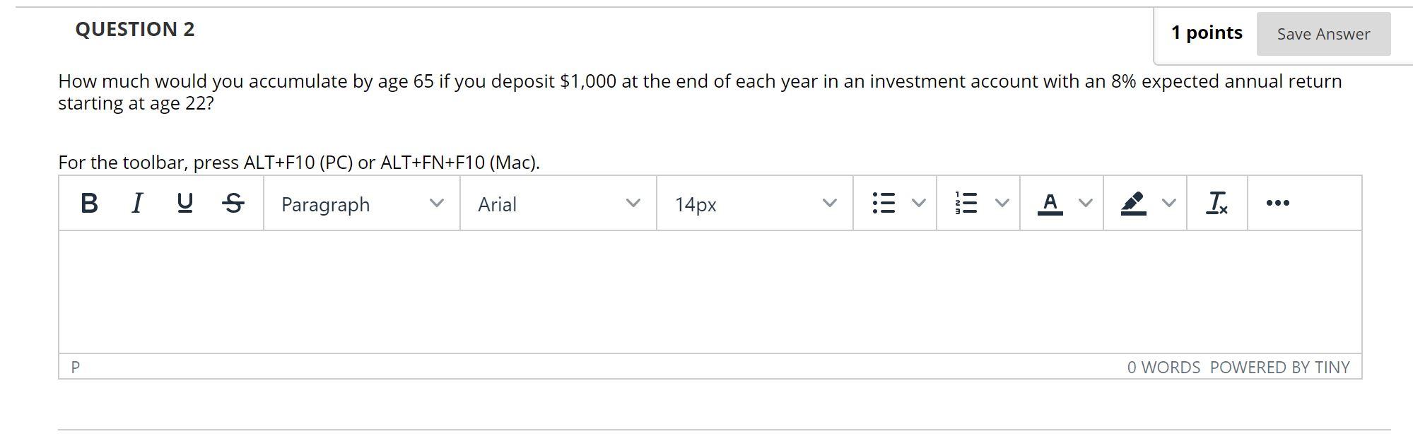 QUESTION 2 1 points Save Answer How much would you accumulate