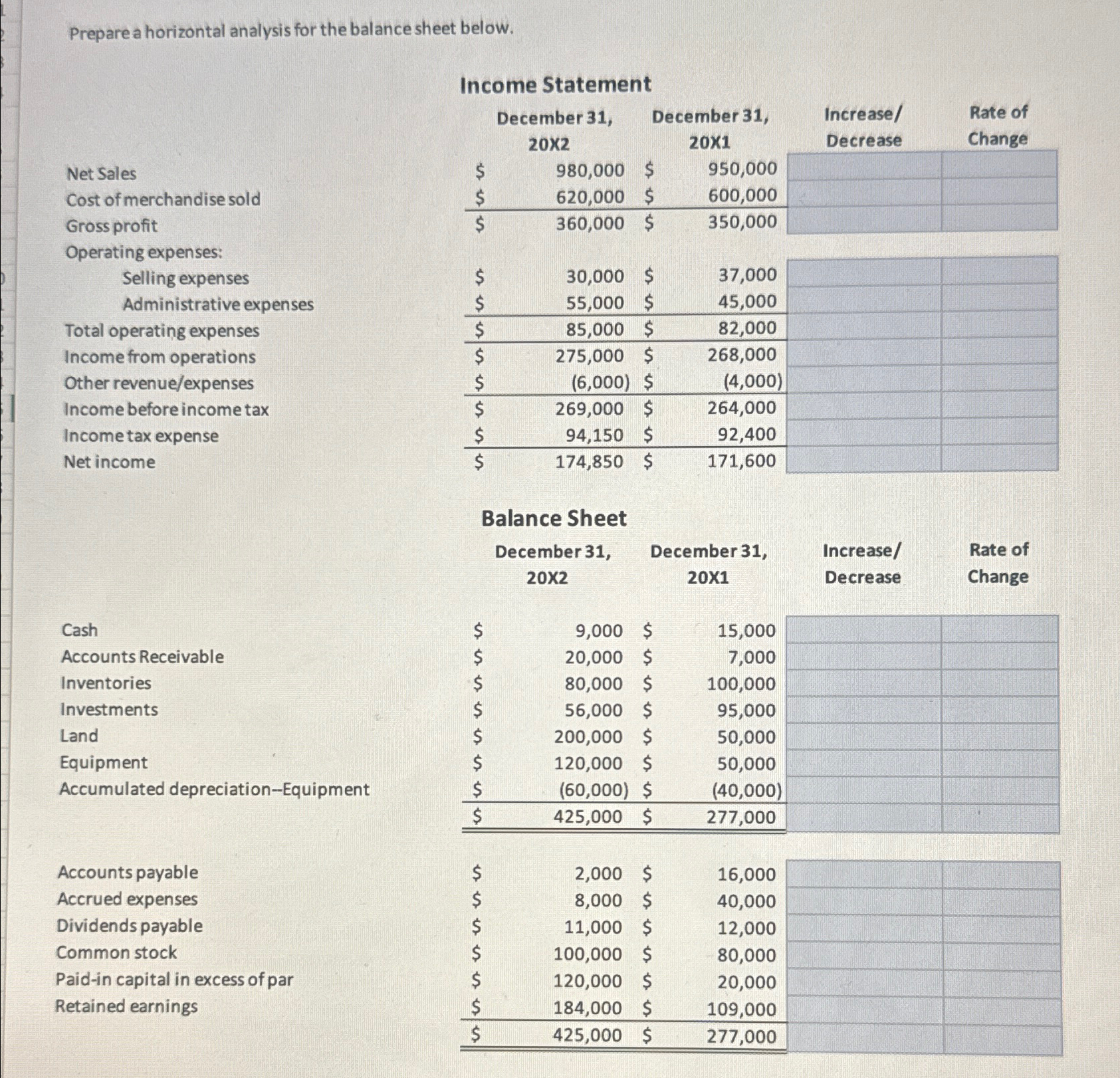  Prepare a horizontal analysis for the balance sheet below. \table[[Income Statement],[,\table[[December