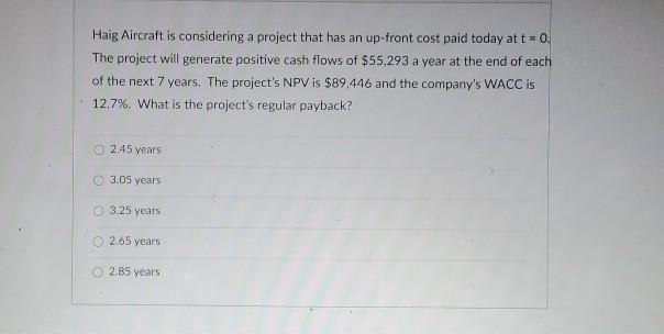 Haig Aircraft is considering a project that has an up-front cost
