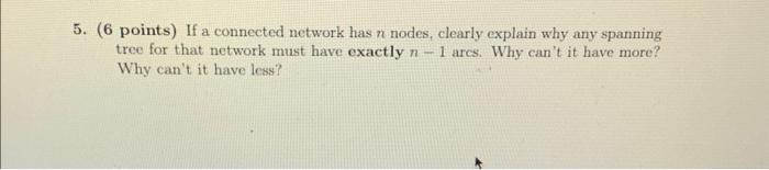 please show work 5. (6 points) If a connected network has n