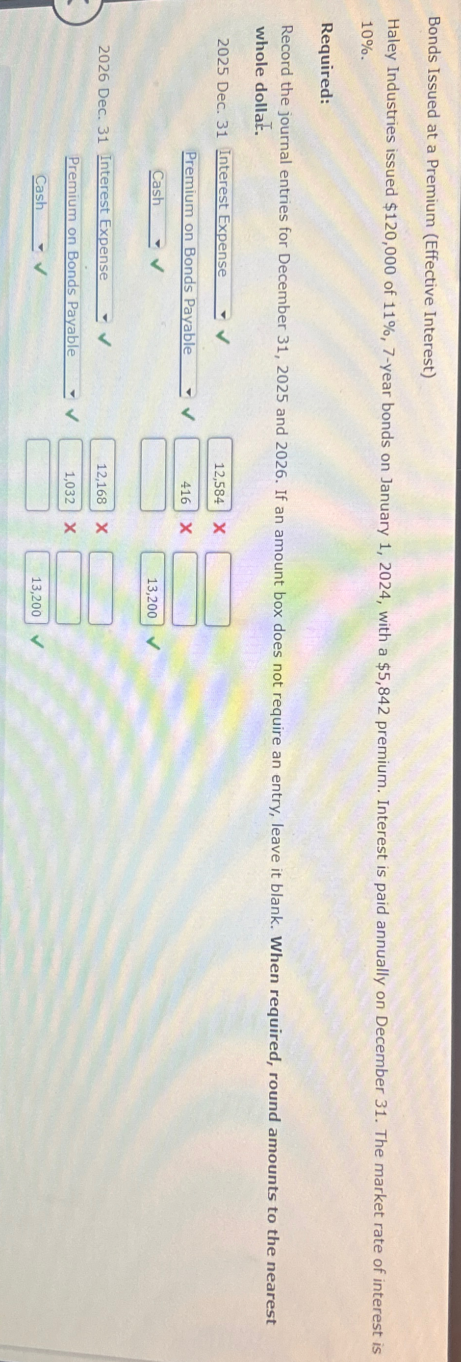  Bonds Issued at a Premium (Effective Interest) Haley Industries issued $120,000