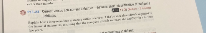  CP P11-24. Current versus non-current liabilities--balance sheet classification of maturing liabilities