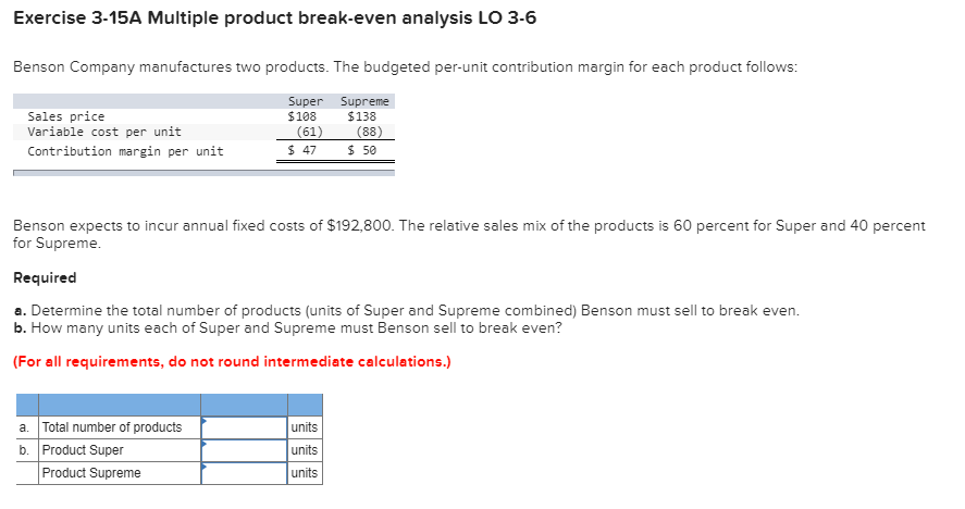  Exercise 3-15A Multiple product break-even analysis LO 3-6 Benson Company manufactures