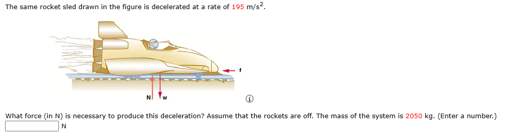  The same rocket sled drawn in the gure is decelerated at