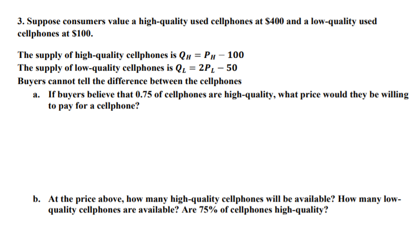 Please help me with all subquestions. 3. Suppose consumers value a high-quality