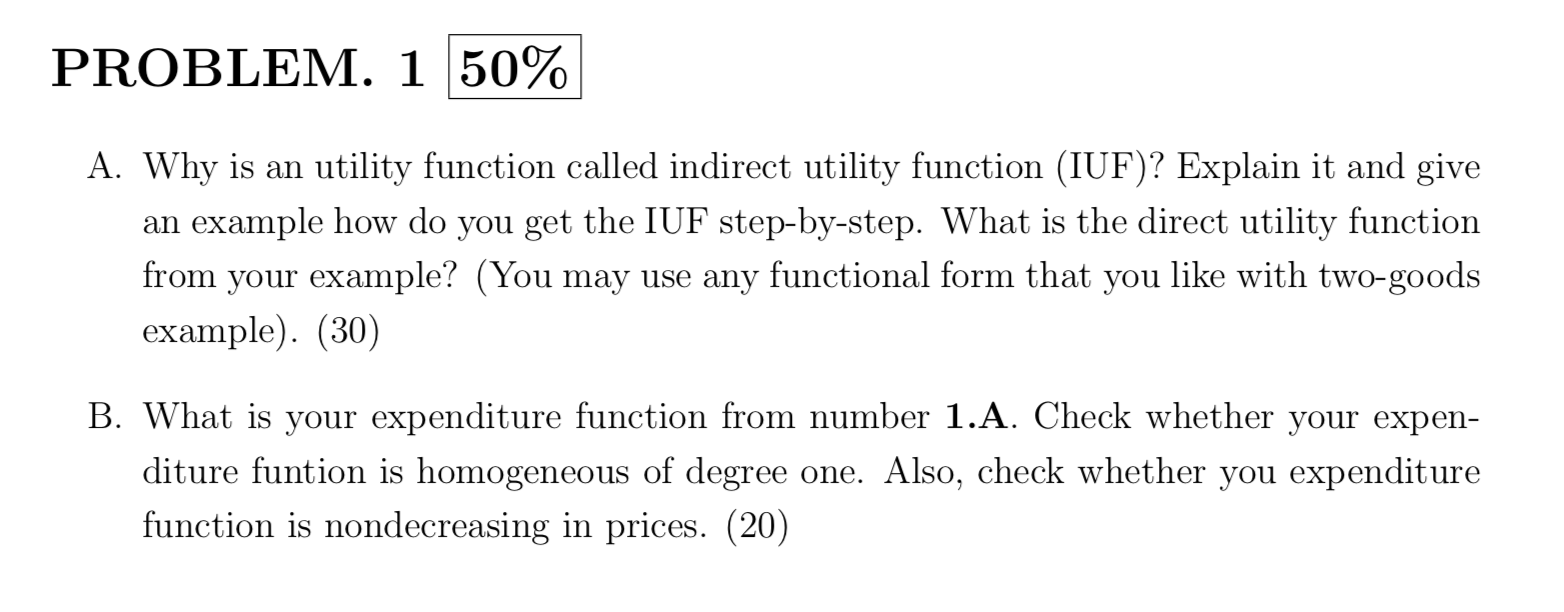  PROBLEM. 1 A. Why is an utility function called indirect utility