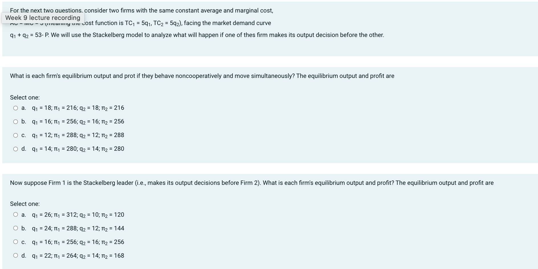 if choices are made simultaneously? The Nash Equilibrium/Equilibria is/are Select one: O