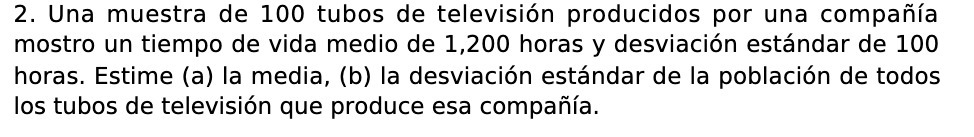 2. Una muestra de 100 tubos de televisi6n producidos por una compafifa