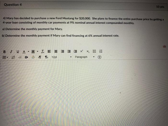  Question 4 10 pts 4) Mary has decided to purchase a