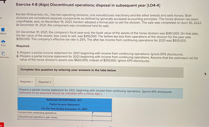  please complete both required income statements Exercise 4-8 (Algo) Discontinued operations;