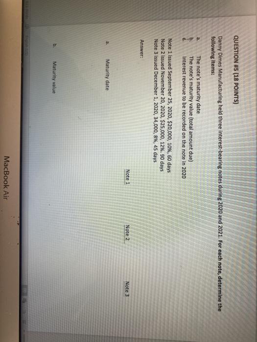  QUESTION #5 (18 POINTS) Danny Dimes Manufacturing held three interest-bearing notes