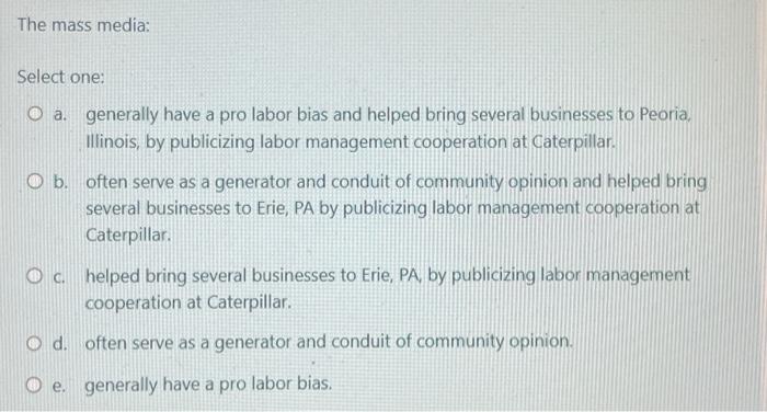  Select one: a. generally have a pro labor bias and helped