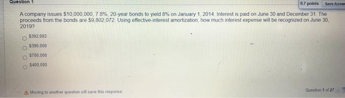  Question 1 0.7 points Save As A company issues $10,000,000, 7