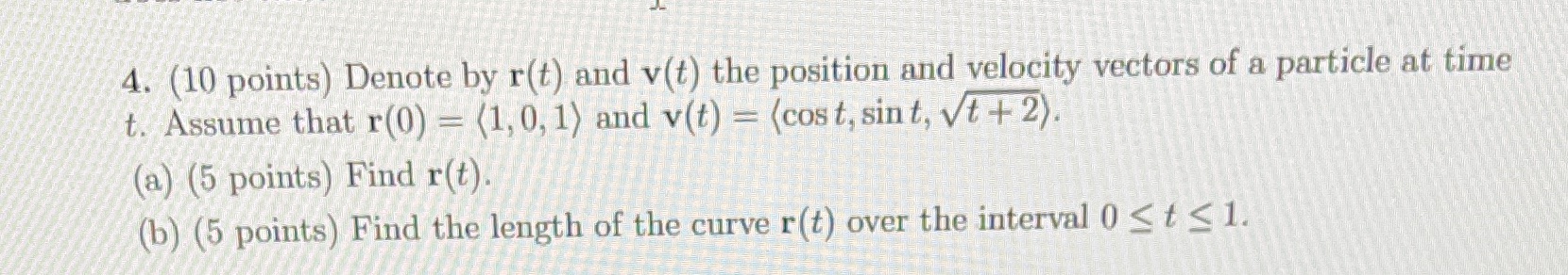 4. (10 points) Denote by r(t) and v(t) the position and