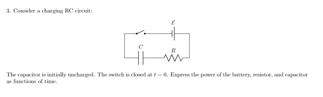  3. Consider a charging RC circuit: C R The capacitor is