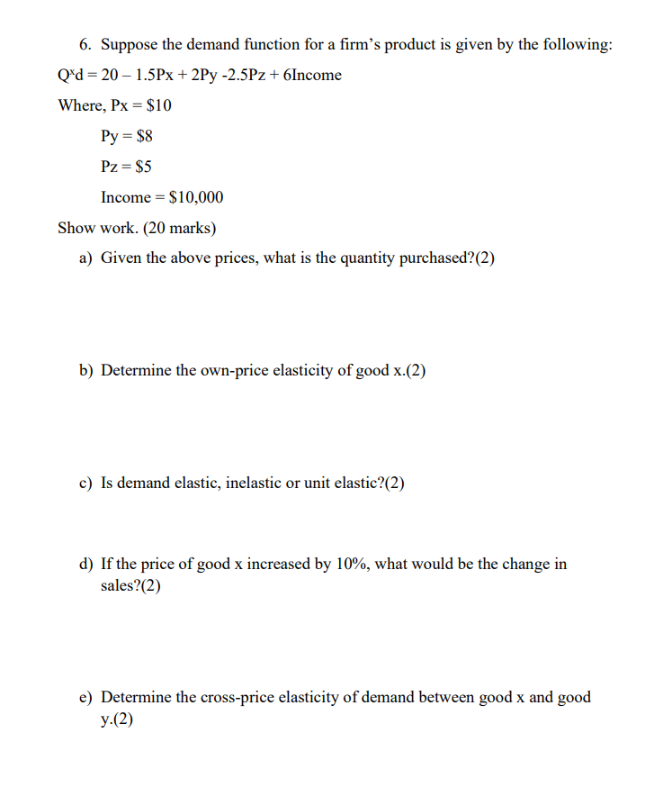 6. Suppose the demand function for a rm's product is given