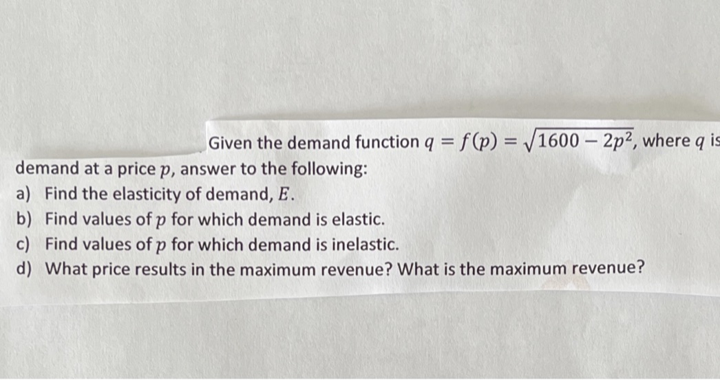  Given the demand function q = f(p) = 1600 - 2p2,
