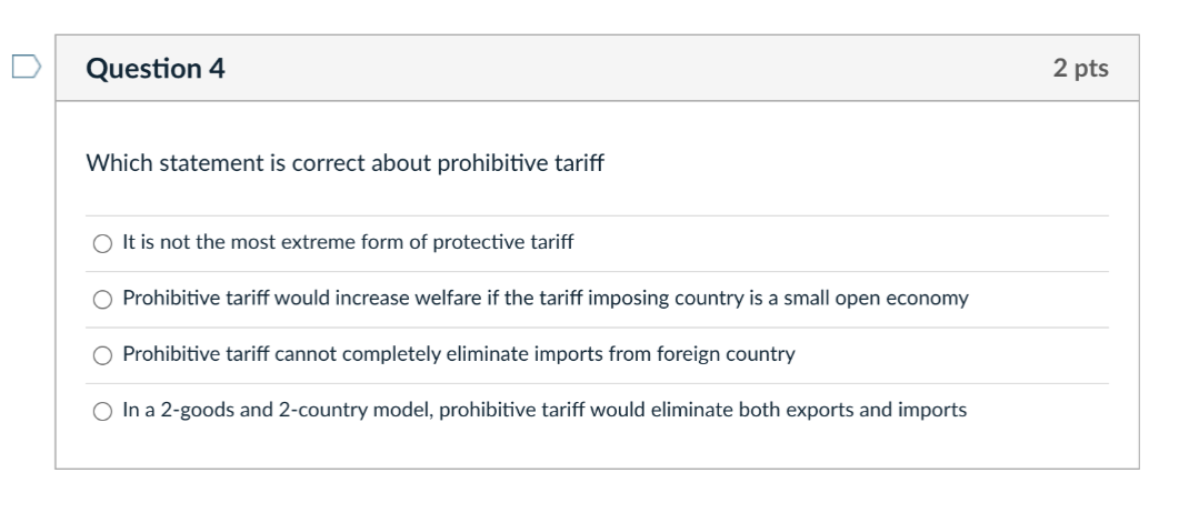 D Question 4 Which statement is correct about prohibitive tariff 0