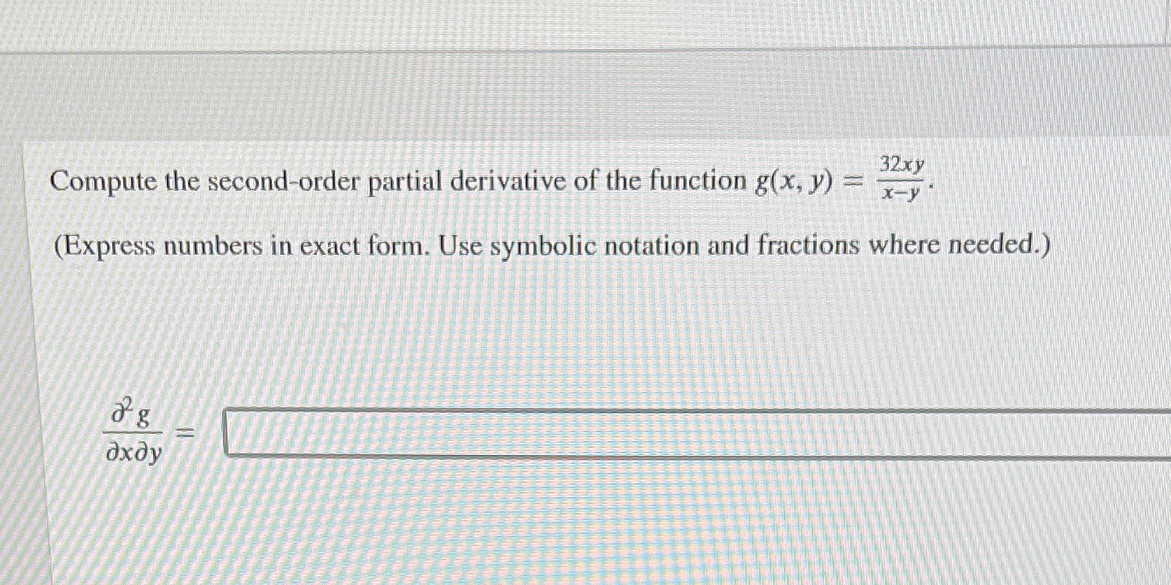  32xy Compute the second-order partial derivative of the function g(x, y)