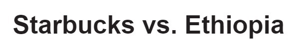 Starbucks vs. Ethiopia