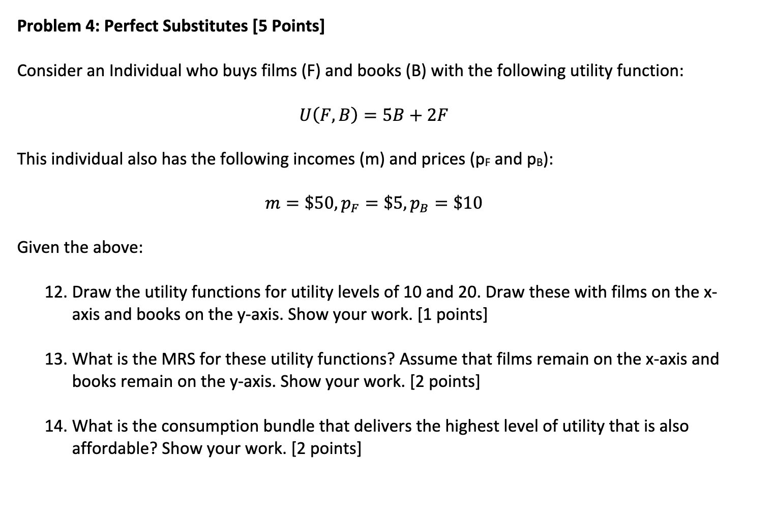  Problem 4: Perfect Substitutes [5 Points] Consider an Individual who buys