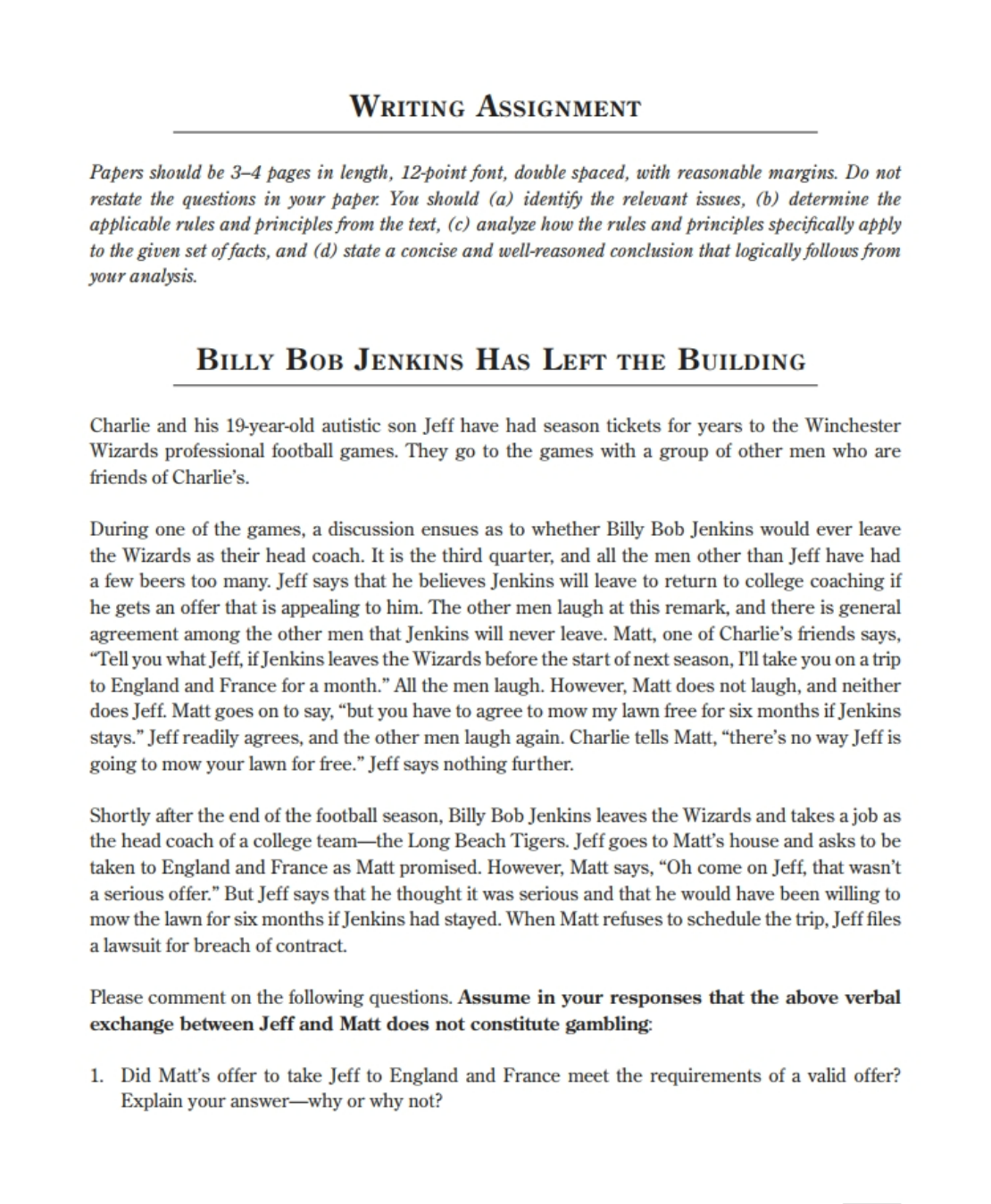  WRITING ASSIGNMENT Papers should be 3-4 pages in length, 12-point font,