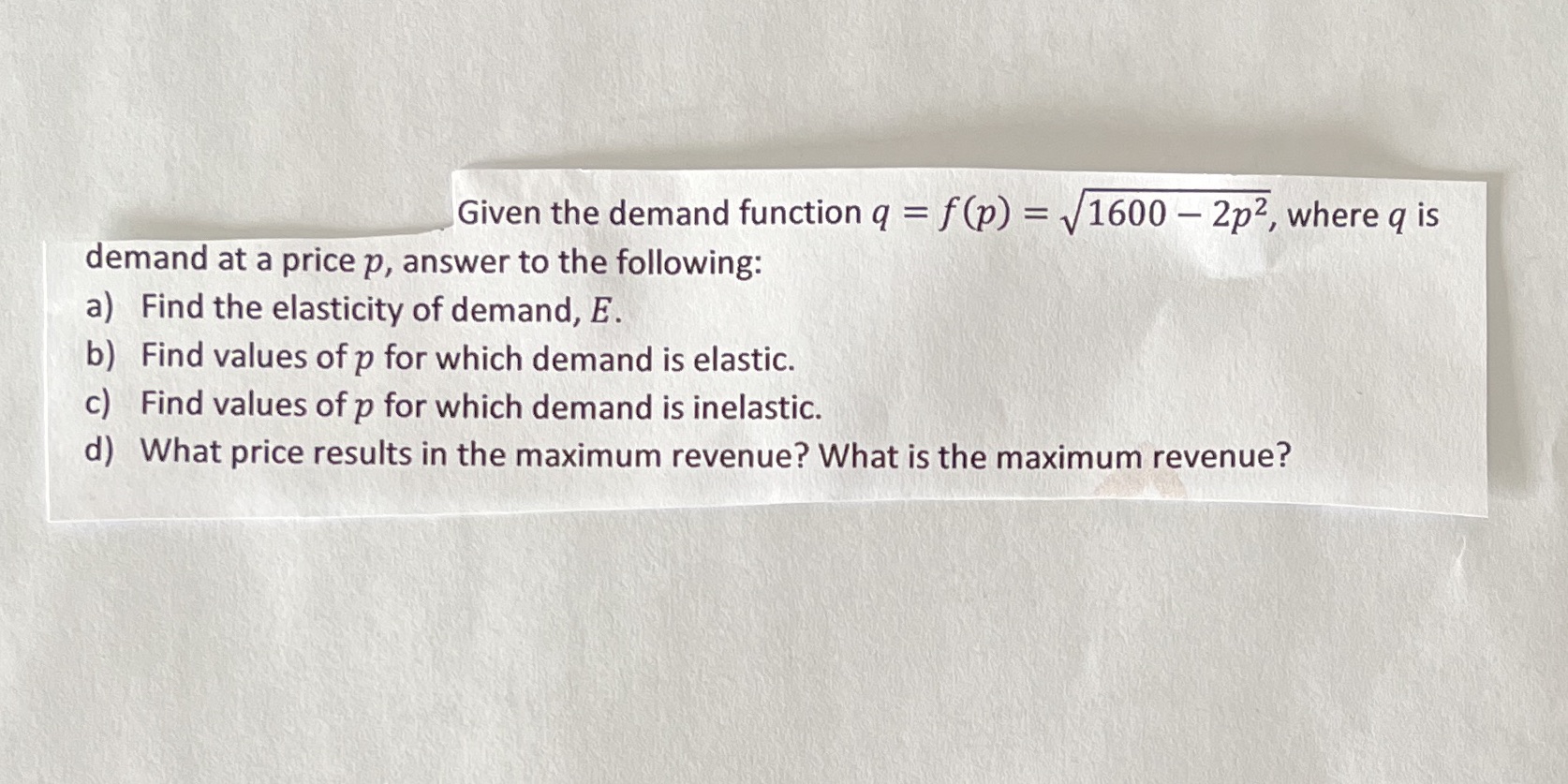  Given the demand function q = f(p) = V1600 - 2p2,